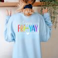 Happy Fri-Yay Fri Yay Teacher Student Friday Weekend Women's Sweatshirt Back Print Light Blue