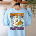 Haunted By Fractions Math Halloween Teacher Women's Sweatshirt Back Print Light Blue