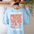 Having a Weird Music Teacher Builds Character Music Teacher Women's Sweatshirt Back Print Light Blue