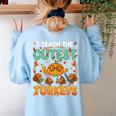 Humor I Teach The Cutest Turkeys Thanksgiving Teacher Women's Sweatshirt Back Print Light Blue Humor I Teach The Cutest Turkeys Thanksgiving Teacher Women's Sweatshirt Back Print Light Blue