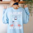 I'Ll Just Wait Until It's Quiet Skeleton Coffee Teacher Women's Sweatshirt Back Print Light Blue