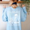 I'Ll Just Wait Until It's Quiet Skeleton Halloween Teacher Women's Sweatshirt Back Print Light Blue I'Ll Just Wait Until It's Quiet Skeleton Halloween Teacher Women's Sweatshirt Back Print Light Blue