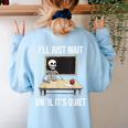 I'Ll Just Wait Until It's Quiet Skeleton Teacher Halloween Women's Sweatshirt Back Print Light Blue I'Ll Just Wait Until It's Quiet Skeleton Teacher Halloween Women's Sweatshirt Back Print Light Blue
