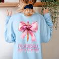 I'm Literally Just a Teacher Pencil Coquette Bow School Women's Sweatshirt Back Print Light Blue