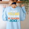 I'm Not Yelling This Is My PE Teacher Voice Women's Sweatshirt Back Print Light Blue I'm Not Yelling This Is My PE Teacher Voice Women's Sweatshirt Back Print Light Blue