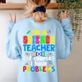 I'm Science Teacher Of Course I Have Problems Back To School Men Women Women's Sweatshirt Back Print Light Blue I'm Science Teacher Of Course I Have Problems Back To School Men Women Women's Sweatshirt Back Print Light Blue