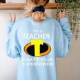 I'm a Teacher What's Your Superpower Teacher Women's Sweatshirt Back Print Light Blue