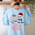 It's Cool To Be a Infant Teacher Snowman Winter Christmas Women's Sweatshirt Back Print Light Blue It's Cool To Be a Infant Teacher Snowman Winter Christmas Women's Sweatshirt Back Print Light Blue