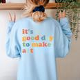 It's A Good Day To Make Some Art Artist Art Teacher Women's Sweatshirt Back Print Light Blue