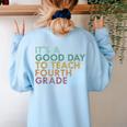 It's A Good Day To Teach Fourth Grade 4th Grade Teacher Women's Sweatshirt Back Print Light Blue It's A Good Day To Teach Fourth Grade 4th Grade Teacher Women's Sweatshirt Back Print Light Blue