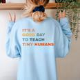 It's a Good Day To Teach Tiny Humans I Teacher Women's Sweatshirt Back Print Light Blue It's a Good Day To Teach Tiny Humans I Teacher Women's Sweatshirt Back Print Light Blue