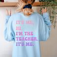 It's Me Hi I'm The TEACHER It's Me Teacher Educator Women's Sweatshirt Back Print Light Blue