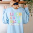 Kids AUTISM IS NOT A TRAGEDY IGNORANCE IS Proud Teacher Crew Women's Sweatshirt Back Print Light Blue