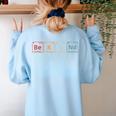 Be Kind Periodic Table Chemistry Teacher Scientist Kindness Men Women Girls Kids Women's Sweatshirt Back Print Light Blue Be Kind Periodic Table Chemistry Teacher Scientist Kindness Men Women Girls Kids Women's Sweatshirt Back Print Light Blue