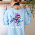 Be Kind Rainbow Fish Teacher Life Teaching Back To School Women's Sweatshirt Back Print Light Blue Be Kind Rainbow Fish Teacher Life Teaching Back To School Women's Sweatshirt Back Print Light Blue