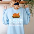 Let's Eat Kids Grammar For Thanksgiving Teacher Women's Sweatshirt Back Print Light Blue