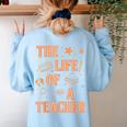 The Life Of A Teacher Back To School Women Men Women's Sweatshirt Back Print Light Blue