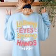 Listening With Eyes ASL Teacher Deaf People ASL Interpreter Women's Sweatshirt Back Print Light Blue