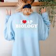I Love AP Biology I Heart AP Biology Teachers Students For Men Women Kids Women's Sweatshirt Back Print Light Blue