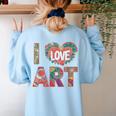 I Love Art Artist Painter Colorful Painting Art Teacher Women's Sweatshirt Back Print Light Blue I Love Art Artist Painter Colorful Painting Art Teacher Women's Sweatshirt Back Print Light Blue