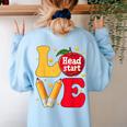 Love Headstart Head Start Teachers First Day Of School Women's Sweatshirt Back Print Light Blue Love Headstart Head Start Teachers First Day Of School Women's Sweatshirt Back Print Light Blue