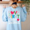 Love Them First Teach Them Second Teacher Student Love Quote Women's Sweatshirt Back Print Light Blue