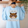 I Love Math It Makes People Cry Math Teacher Women's Sweatshirt Back Print Light Blue