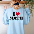 I Love Math Teacher Women's Sweatshirt Back Print Light Blue I Love Math Teacher Women's Sweatshirt Back Print Light Blue