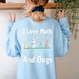 I Love Maths And Dogs Puppy Dog Lover Teacher Student Women's Sweatshirt Back Print Light Blue