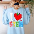 I Love STEM Student Teacher 1st Day Of School Back To School Women's Sweatshirt Back Print Light Blue