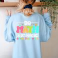 Do Math Not Magic Show Your Work Math Teacher Women's Sweatshirt Back Print Light Blue Do Math Not Magic Show Your Work Math Teacher Women's Sweatshirt Back Print Light Blue