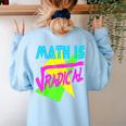 Math Is Radical Retro 80s Vintage Algebra Teacher Women's Sweatshirt Back Print Light Blue Math Is Radical Retro 80s Vintage Algebra Teacher Women's Sweatshirt Back Print Light Blue