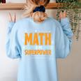 Math Is My Superpower Math Teacher Student Women's Sweatshirt Back Print Light Blue Math Is My Superpower Math Teacher Student Women's Sweatshirt Back Print Light Blue