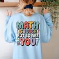 Math Is Tough But So Are You Motivational School Teacher Women's Sweatshirt Back Print Light Blue