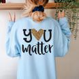 You Matter Leopard Print Teacher Kind Counselor Kindness Women's Sweatshirt Back Print Light Blue You Matter Leopard Print Teacher Kind Counselor Kindness Women's Sweatshirt Back Print Light Blue