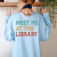Meet Me At The Library For Teachers And School Librarians Women's Sweatshirt Back Print Light Blue Meet Me At The Library For Teachers And School Librarians Women's Sweatshirt Back Print Light Blue