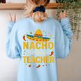 Nacho Average Teacher Cinco De Mayo Teacher Fiesta Women's Sweatshirt Back Print Light Blue Nacho Average Teacher Cinco De Mayo Teacher Fiesta Women's Sweatshirt Back Print Light Blue