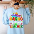 Nacho Average Teacher Mexican Teacher Cinco De Mayo Fiesta Men Women Girls Kids Women's Sweatshirt Back Print Light Blue Nacho Average Teacher Mexican Teacher Cinco De Mayo Fiesta Men Women Girls Kids Women's Sweatshirt Back Print Light Blue