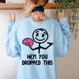 Nerdy Hey You Dropped This Brain Math Teacher Women's Sweatshirt Back Print Light Blue