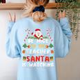 Be Nice To The Teacher Santa Is Watching Christmas Women's Sweatshirt Back Print Light Blue