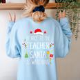 Be Nice Teacher Santa Watching Xmas School Students For Men Women Women's Sweatshirt Back Print Light Blue Be Nice Teacher Santa Watching Xmas School Students For Men Women Women's Sweatshirt Back Print Light Blue
