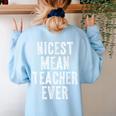 Nicest Mean Teacher Ever Teacher For Men Women Women's Sweatshirt Back Print Light Blue Nicest Mean Teacher Ever Teacher For Men Women Women's Sweatshirt Back Print Light Blue