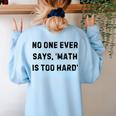 No One Ever Says Math Is Too Hard Teacher Lie Party Women's Sweatshirt Back Print Light Blue No One Ever Says Math Is Too Hard Teacher Lie Party Women's Sweatshirt Back Print Light Blue