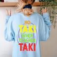 No Taki When Teacher Taki Education Classroom Teacher Women's Sweatshirt Back Print Light Blue No Taki When Teacher Taki Education Classroom Teacher Women's Sweatshirt Back Print Light Blue
