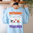 Nothing Scares Me I'm A Pre-K Teacher Halloween Ghosts Women's Sweatshirt Back Print Light Blue Nothing Scares Me I'm A Pre-K Teacher Halloween Ghosts Women's Sweatshirt Back Print Light Blue