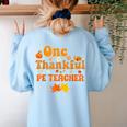 One Thankful PE Teacher Thanksgiving Fall Autumn Groovy Women's Sweatshirt Back Print Light Blue