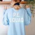 PE SQUAD Physical Education PE Teacher Team Kids Gym Crew Women's Sweatshirt Back Print Light Blue PE SQUAD Physical Education PE Teacher Team Kids Gym Crew Women's Sweatshirt Back Print Light Blue