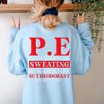 PE Where Sweating Is Good But Deodorant Is Better PE Teacher Women's Sweatshirt Back Print Light Blue PE Where Sweating Is Good But Deodorant Is Better PE Teacher Women's Sweatshirt Back Print Light Blue