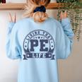 PE Teacher Living That PE Life Physical Education Teacher Women's Sweatshirt Back Print Light Blue PE Teacher Living That PE Life Physical Education Teacher Women's Sweatshirt Back Print Light Blue