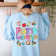 Play Is Learning Educational Teacher Women Women's Sweatshirt Back Print Light Blue